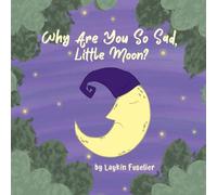 Why Are You So Sad, Little Moon?