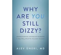 Why Are You Still Dizzy?: Understanding Vestibular Migraine: A Long Story about the Dizziness Business