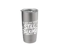 Why are You Still Talking Introvert Social Limit Puns |||- Stainless Steel Insulated Tumbler