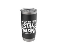 Why are You Still Talking Introvert Social Limit Puns |||- Stainless Steel Insulated Tumbler