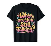 Why are You Still Talking Introvert Social Limit Puns - T-Shirt