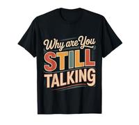 Why are You Still Talking Introvert Social Limit Puns ||- T-Shirt