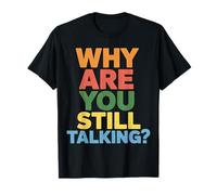 Why are You Still Talking Introvert Social Limit Puns ||- T-Shirt