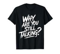 Why are You Still Talking Introvert Social Limit Puns |- T-Shirt