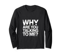 Why are You Talking to Me Introvert Socializing |- Long Sleeve T-Shirt