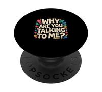 Why Are You Talking To Me Introvert Socializing |-- PopSockets Adhesive PopGrip