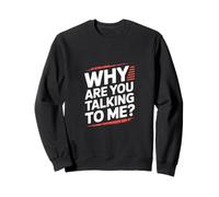 Why Are You Talking To Me Introvert Socializing - Sweatshirt