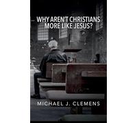 Why Aren't Christians More Like Jesus?