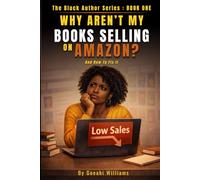 Why Aren't My Books Selling On Amazon: And how to fix it (The Black Author Success Series : Book 1)