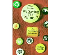 Why Aren't We Saving the Planet?: A Psychologist's Perspective