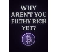 Why Aren't You Filthy Rich Yet?: The Decentralized Alternative to Central Banking