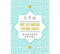 Why, as a Muslim, I Defend Liberty
