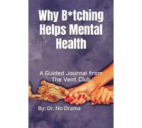 Why B*tching Helps Mental Health: A Guided Journal from The Vent Club