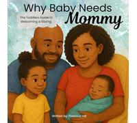 Why Baby Needs Mommy: The Toddlers Guide to Welcoming a Sibling