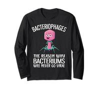Why Bacteriums Will Never Go Viral Funny Bacteriophage Long Sleeve T-Shirt