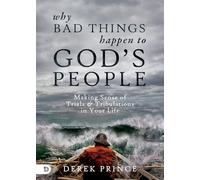 Why Bad Things Happen to God's People: Making Sense of Trials & Tribulations in Your Life