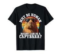 Why Be A Human When I Can Be A Capybara T-Shirt