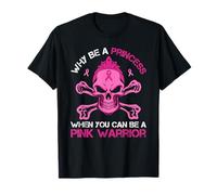 Why Be a Princess - Pink Warrior Breast Cancer Awareness T-Shirt
