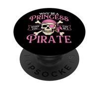 Why Be A Princess When You Can Be A Pirate - Buccaneer PopSockets Adhesive PopGrip
