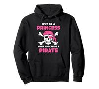 Why Be A Princess When You Can Be A Pirate Cute Girls Pullover Hoodie