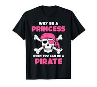Why Be A Princess When You Can Be A Pirate Cute Girls T-Shirt