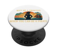 Why Be A Princess When You Can Be A Pirate Girl Costume PopSockets Adhesive PopGrip