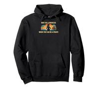 Why Be A Princess When You Can Be A Pirate Girl Costume Pullover Hoodie