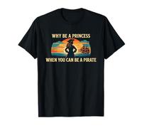Why Be A Princess When You Can Be A Pirate Girl Costume T-Shirt