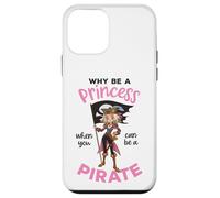Why Be A Princess When You Can Be A Pirate Girl Women Case for iPhone 12 mini