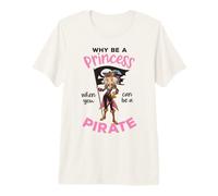 Why Be A Princess When You Can Be A Pirate Girl Women Premium T-Shirt