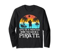 Why Be A Princess When You Can Be A Pirate Retro Sunset Long Sleeve T-Shirt