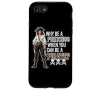 Why Be A Princess When You Can Be A Pirate? Skulls Bones Case for iPhone SE (2020) / 7 / 8