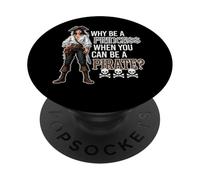 Why Be A Princess When You Can Be A Pirate? Skulls Bones PopSockets Adhesive PopGrip