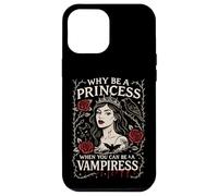 Why Be a Princess When You Can Be a Vampiress Gothic Art Case for iPhone 12 Pro Max
