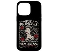 Why Be a Princess When You Can Be a Vampiress Gothic Art Case for iPhone 14 Pro Max