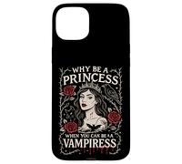 Why Be a Princess When You Can Be a Vampiress Gothic Art Case for iPhone 15 Plus