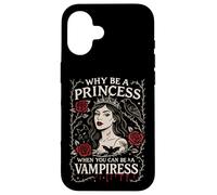 Why Be a Princess When You Can Be a Vampiress Gothic Art Case for iPhone 16