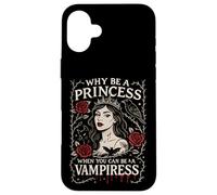 Why Be a Princess When You Can Be a Vampiress Gothic Art Case for iPhone 16 Plus