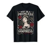 Why Be a Princess When You Can Be a Vampiress Gothic Art T-Shirt