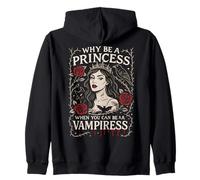 Why Be a Princess When You Can Be a Vampiress Gothic Art Zip Hoodie