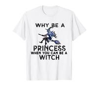 Why Be A Princess When You Can Be A Witch Retro Witch Quote T-Shirt