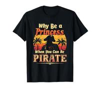 Why Be A Princess When You Can Be Pirate Adventure T-Shirt