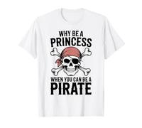Why Be A Princess When You Can Can Be A Pirate T-Shirt