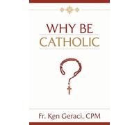 Why Be Catholic