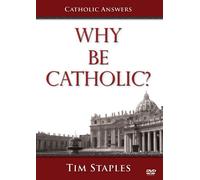 Why Be Catholic?