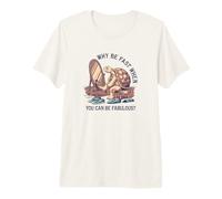 Why Be Fast When You Can Be Fabulous Premium T-Shirt