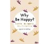 Why Be Happy?