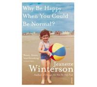 Why Be Happy When You Could Be Normal? by Jeanette Winterson (2012-04-12)
