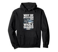 Why Be Into Fish When Whale Sharks Exist Funny Whale Shark Pullover Hoodie