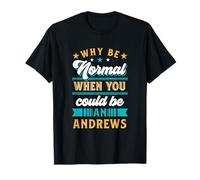 Why Be Normal Andrews Personalized Last Name Custom Surname T-Shirt